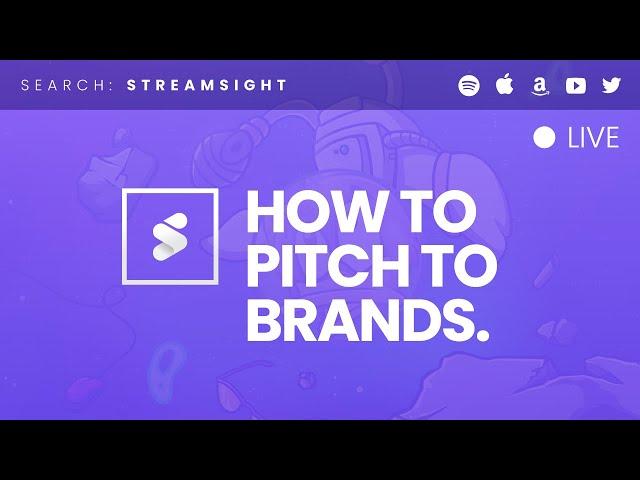 How to Pitch to Brands. | !streamsight