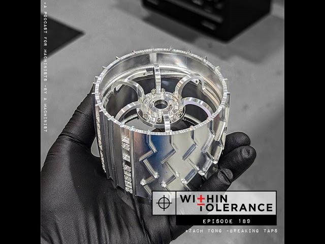 Within Tolerance Episode 189 - Zach Tong of Breaking Taps