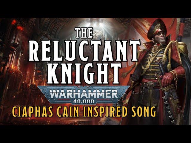 The Reluctant Knight - A Ciaphas Cain W40k Inspired Musical Song #warhammer