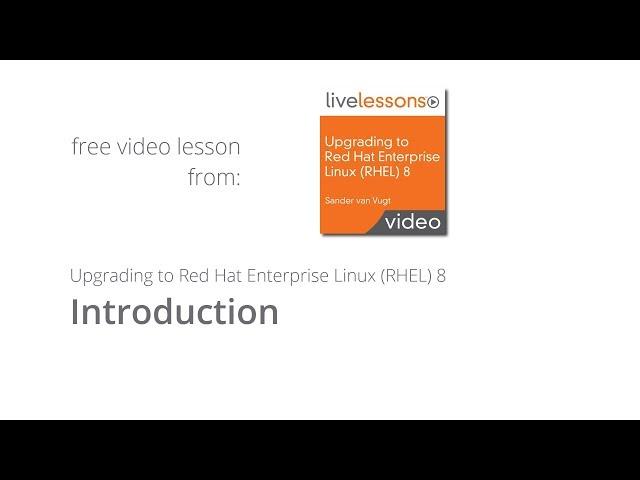 Upgrading to Red Hat Enterprise Linux RHEL 8 by Sander van Vugt - Introduction