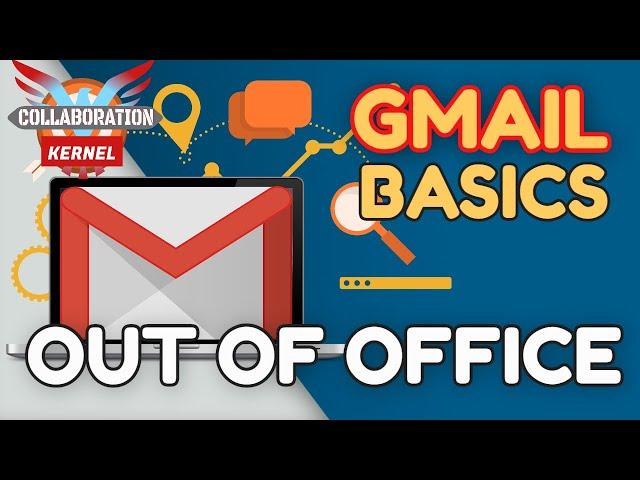 Gmail Basics Out of Office Auto Reply | Collaboration Kernel