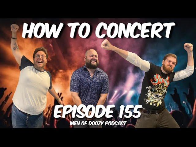 HOW TO CONCERT - Episode 155 | Men of Doozy Podcast