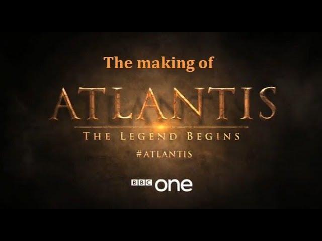 The Making of "ATLANTIS End of a World Birth of a Legend" (BBC - 2011)