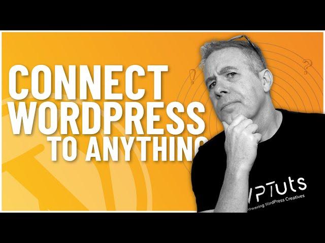 Connect & Automate WordPress With ANYTHING (Almost)