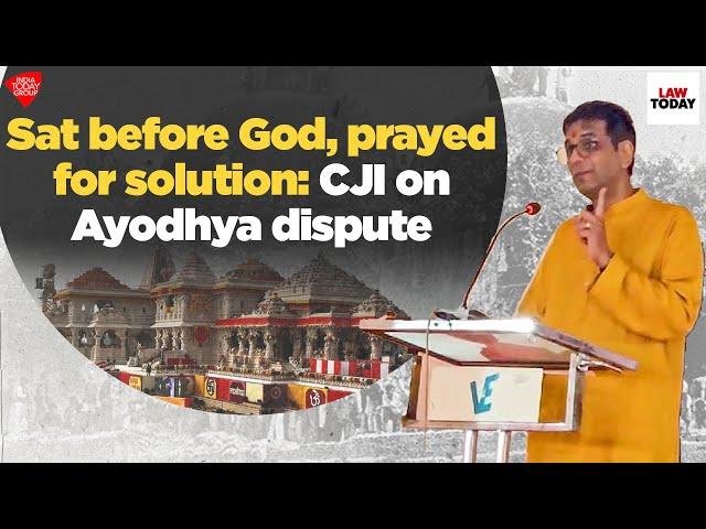 Sat before God, prayed for solution: CJI Chandrachud on Ayodhya dispute | Law Today