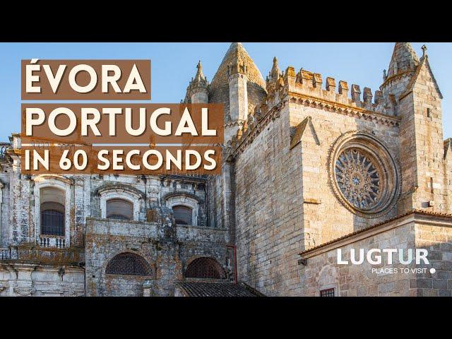 Evora Portugal in 60 Seconds