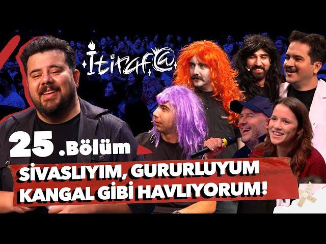 İtiraf@ - 25.Bölüm | SİVASLIYIM, GURURLUYUM, KANGAL GİBİ HAVLIYORUM! #25