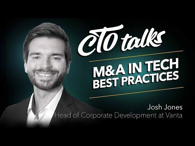 How to Make M&A a Success in the Tech Industry: Insights from Josh Jones