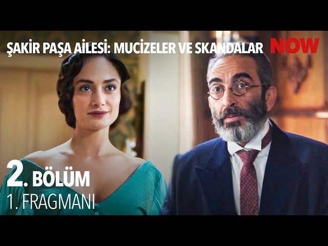 Şakir Paşa Ailesi: Mucizeler ve Skandallar 2. Bölüm 1. Fragmanı