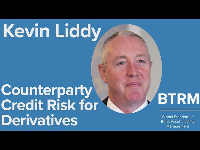 Kevin Liddy - Counterparty Credit Risk for Derivatives