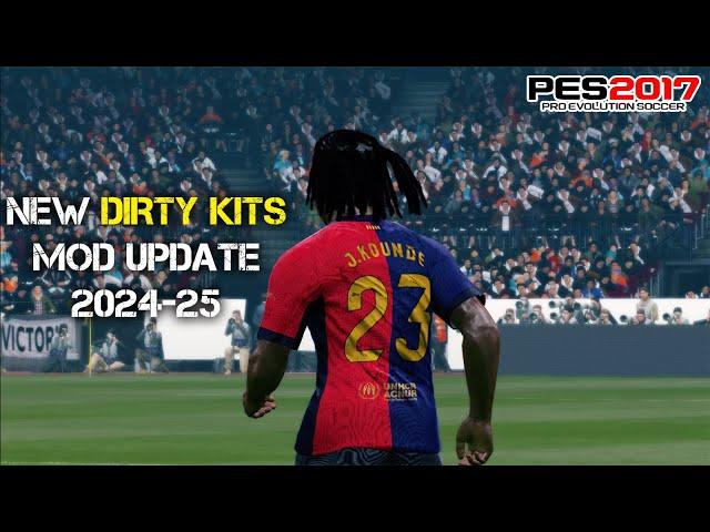 PES 2017 NEW DIRTY KITS REALISTIC MOD UPDATE 2024-2025 FOR ALL PATCH