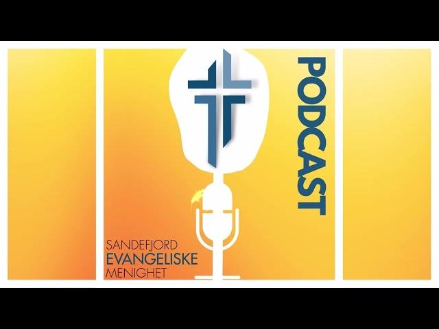 Introduksjon til Podcasten | Sandefjord Evangeliske Menighet