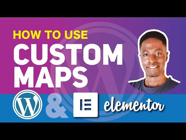 ADD OR USE CUSTOM MAPS IN WORDPRESS & ELEMENTOR