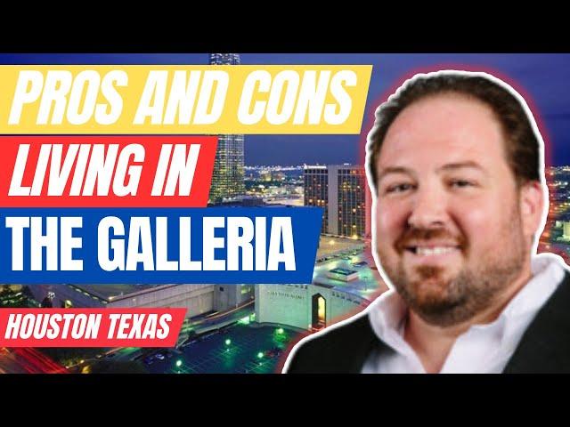 Pros and Cons of Living in the Galleria Houston Texas