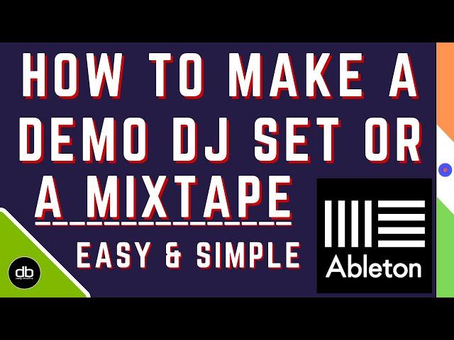 How to make a DJ Set or a Mixtape on Ableton Live. Clean & Easy