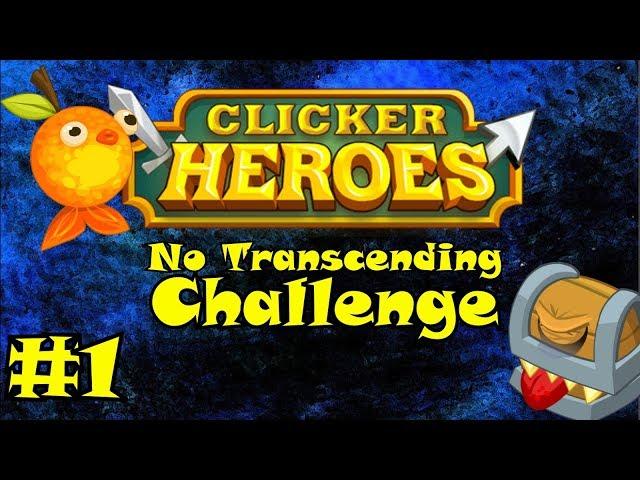 Clicker Heroes: No Transcending Challenge - Episode #1