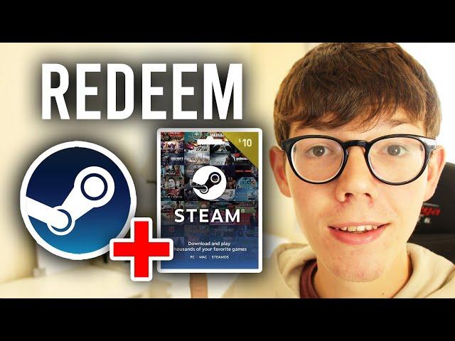 How To Redeem Steam Gift Cards - Full Guide