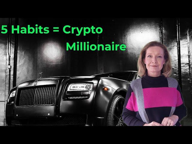 5 Crypto Habits that WILL make you a Millionaire