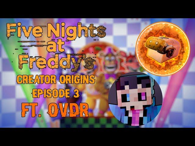 FNAF: Creator Origins - Episode 3 ft. @OVDR