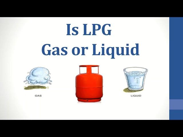 What is LPG | A Liquid or a Gas | Why is LPG called liquified Petroleum Gas