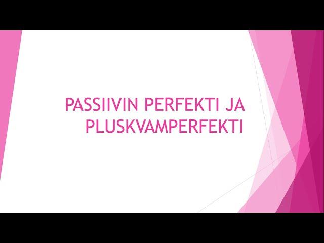 passiivin perfekti ja pluskvamperfekti