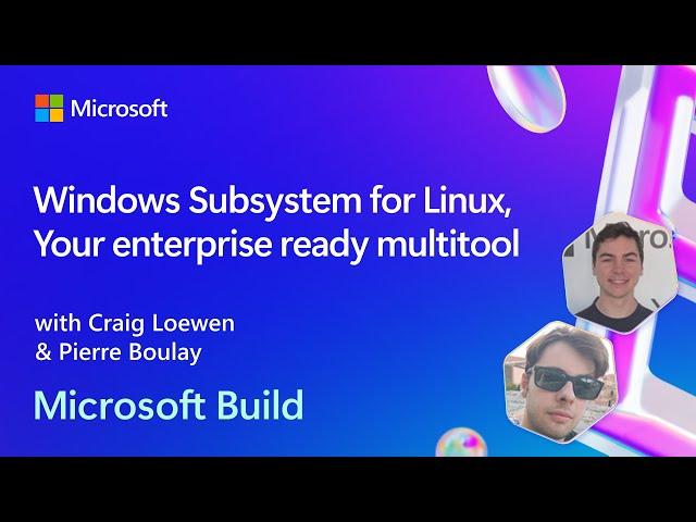 Windows Subsystem for Linux Your enterprise ready multitool | BRK246