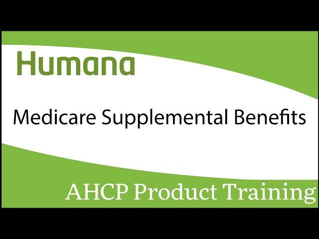 Humana Medicare Supplemental Benefits Product Training