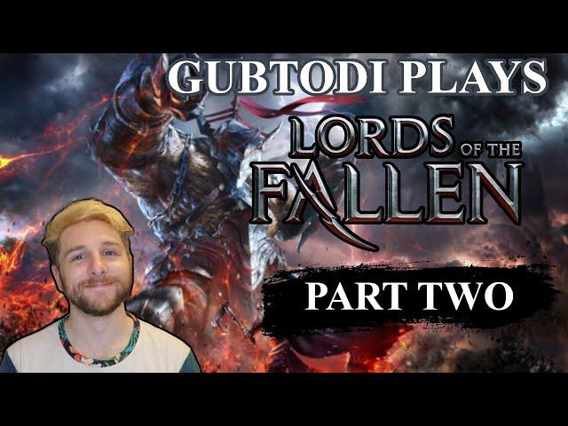 Gubtodi plays Lords of the Fallen - Part 2 │ Big bonks is the way