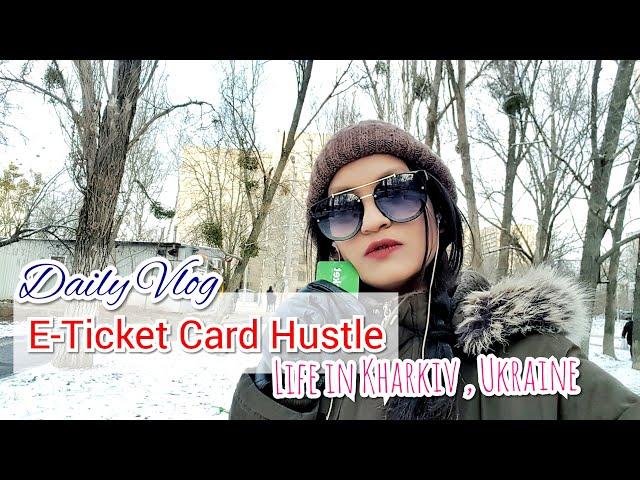 New E-Ticket Card Hustle, Life in Kharkiv,Ukraine  || Daily Vlog