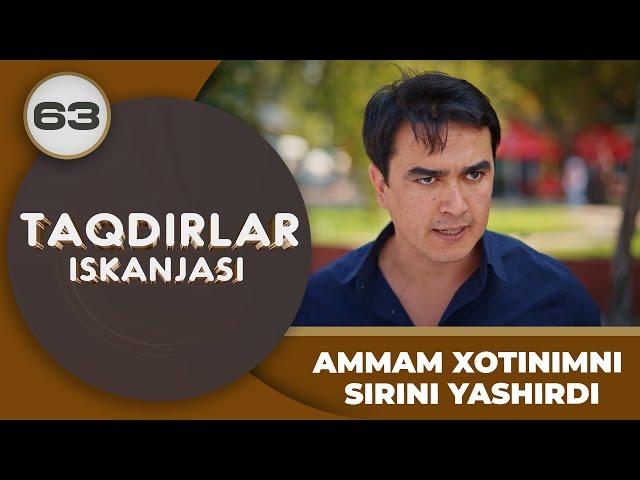 AMMAM XOTINIMNI SIRINI YASHIRDI "Taqdirlar Iskanjasi" 63-qism