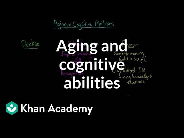 Aging and cognitive abilities | Processing the Environment | MCAT | Khan Academy