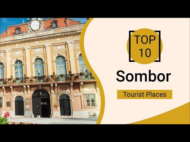 Top 10 Best Tourist Places to Visit in Sombor | Serbia - English