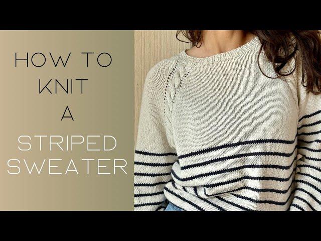 Knit a Summer Sweater with elegant stripes and easy cables ️