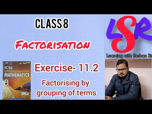 Class 8, Factorisation, Exercise- 11.2, M L Aggarwal ..... by Roshan Singh