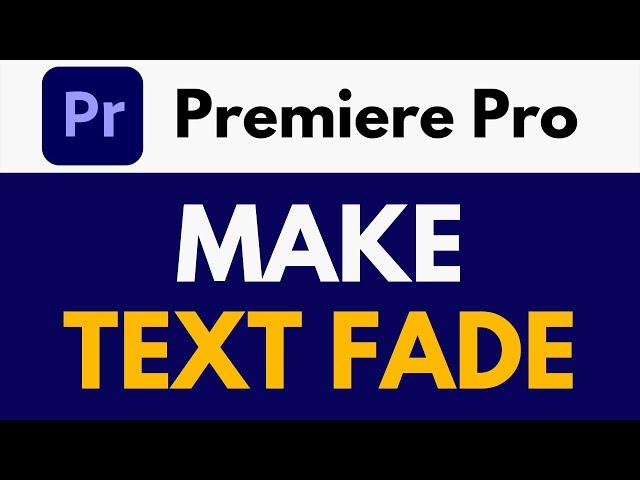 How To Make Text Fade in Premiere Pro | Fading Text In and Out | Premiere Pro Tutorial