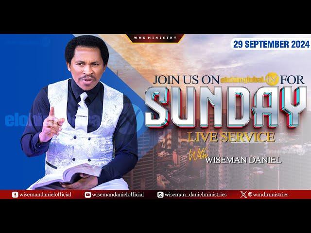 ELOHIM SUNDAY LIVE  SERVICE 29TH SEPTEMBER 2024 WITH WISEMAN DANIEL AT THE VIRGIN LAND