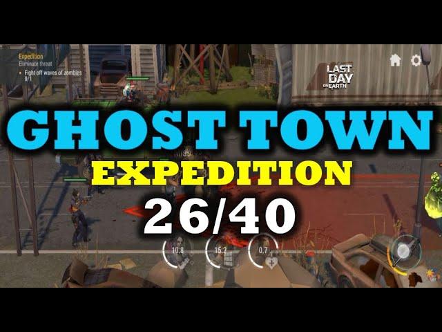 "GHOST TOWN"  26/40 |  SETTLEMENT EXPEDITION - Last Day On Earth: Survival