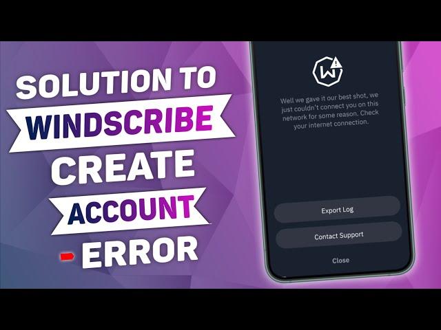 Solution To Windscribe VPN Sign up Problem | Windscribe Create Account Error