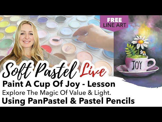 Paint A Cup Of Joy  - Incoporating Light & Value - Using PanPastel & Pastel Pencils