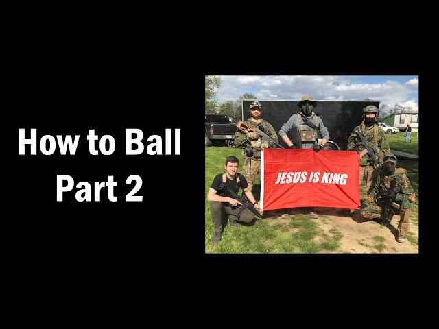 How to Ball - Part 2 - Airsoft Highlights