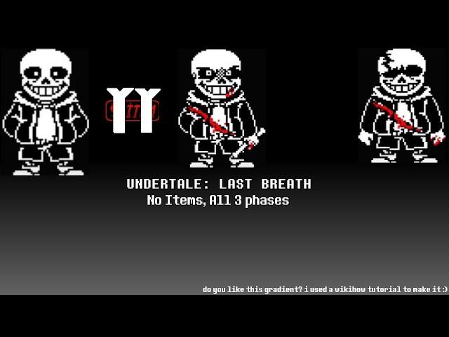 [Undertale: Last Breath] All 3 phases in one go, NO ITEMS! (WORLD'S FIRST)