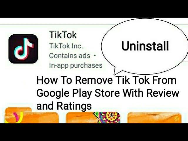 How To Remove Tik Tok From Google Play Store With Bad Reviews and Ratings