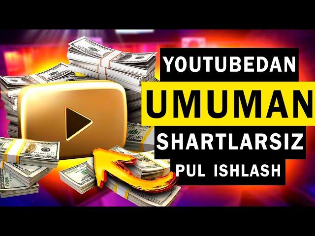 Youtubedan UMUMAN  Shartlarsiz  Pul ishlash || Youtubedan Pul  Ishlash || INTENETDAN PUL ISHLASH