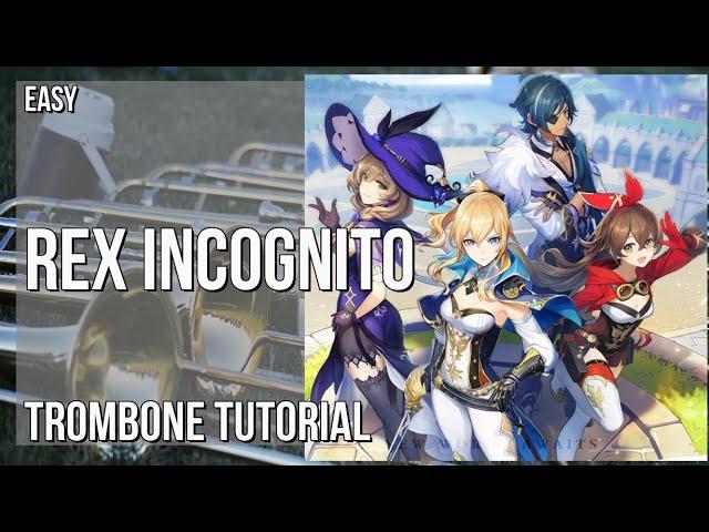 How to play Rex Incognito (Genshin Impact) by Yu Peng Cheng on Trombone (Tutorial)