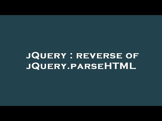 jQuery : reverse of jQuery.parseHTML