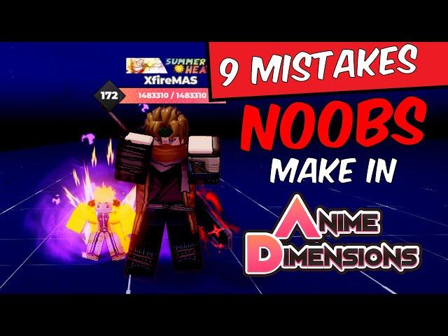 9 mistakes NOOBS make in ANIME DIMENSIONS