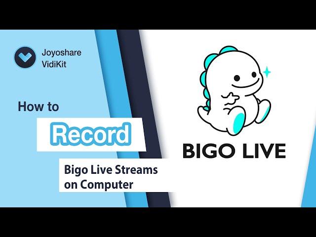 How to Record Bigo Live Streams on Computer