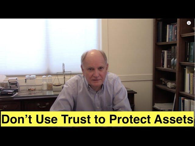 Why Not to Use an Irrevocable Trust for Asset Protection