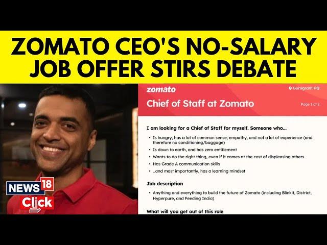 Deepinder Goyal |  Zomato CEO's Strange Job Offer Stirs Controversy | Chief Of Staff Zomato | N18V