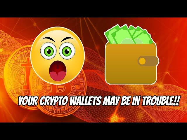 Your Crypto Wallet May be in Trouble!!